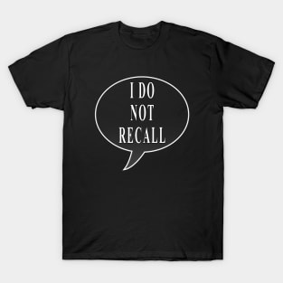 I Do Not Recall by Basement Mastermind T-Shirt